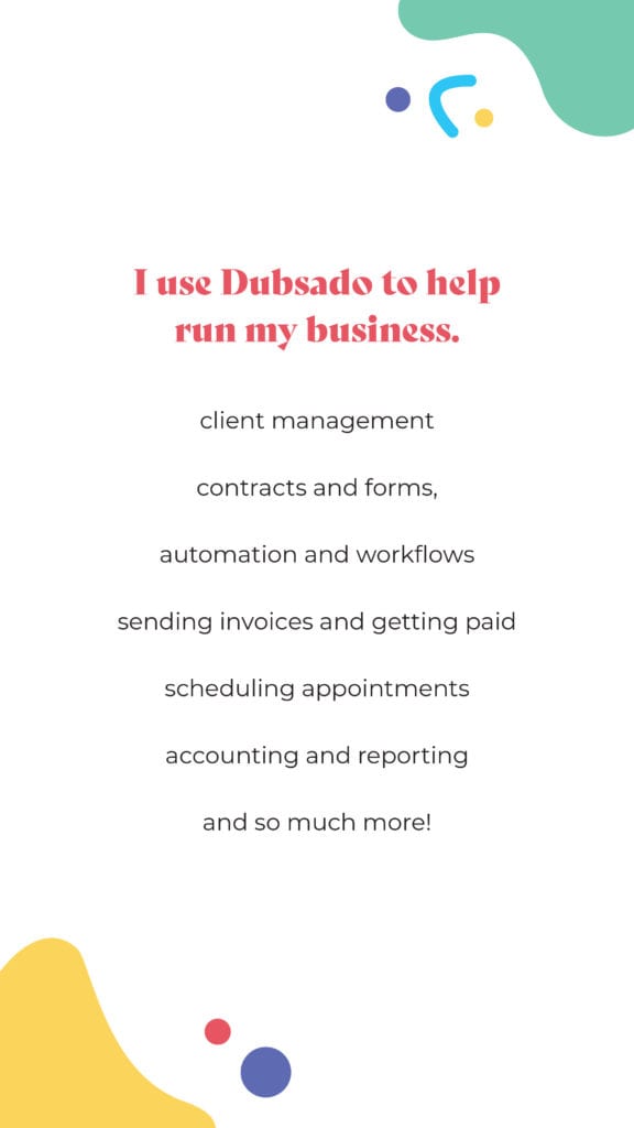 I use Dubsado to Help Run my Business