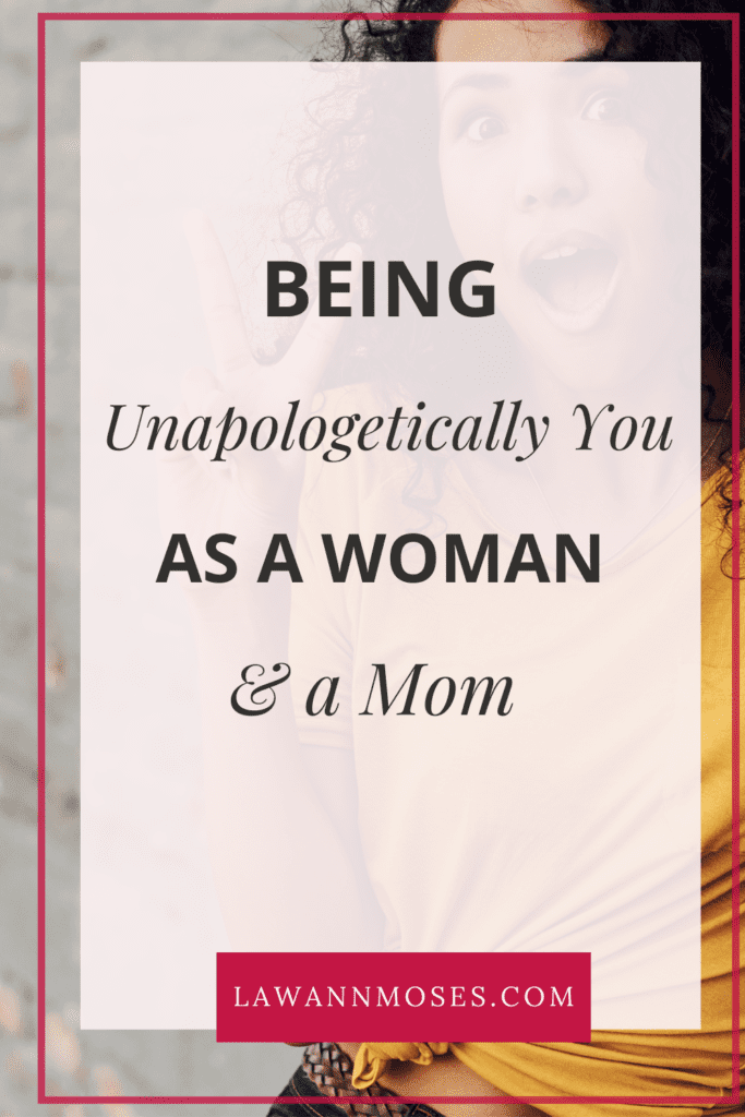 Unapologetically YOu as a mom and woman