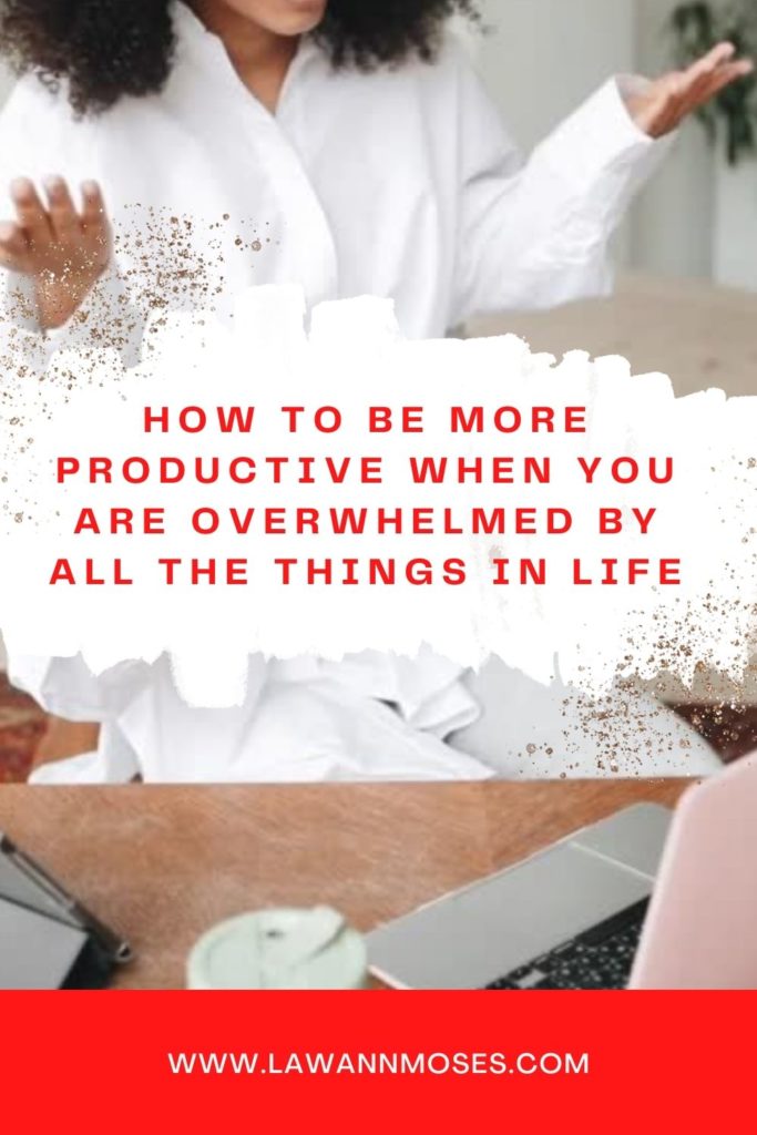 How to Be More Productive When You Feel Overwhelmed By All the Things