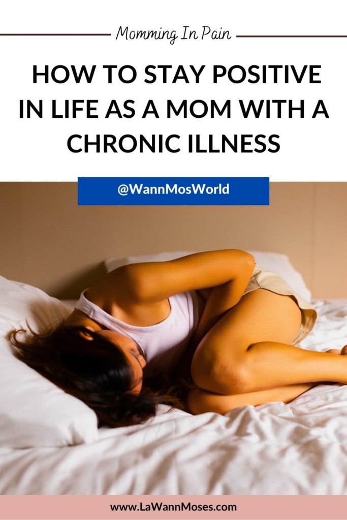 Momming in Pain: How To Stay Positive In Life as a Mom with A Chronic Illness