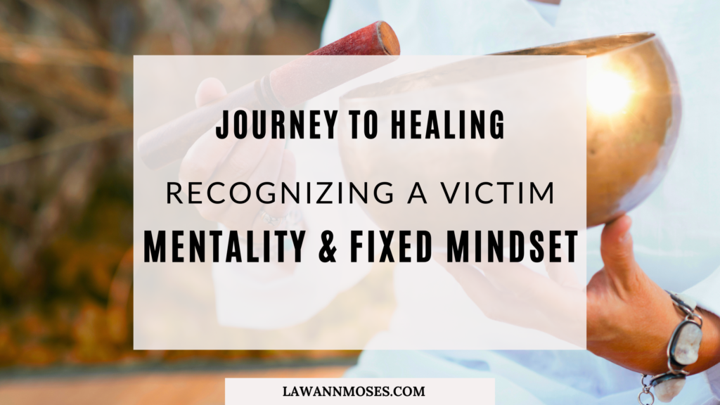 Recognizing A Victim Mentality And Fixed Mindset