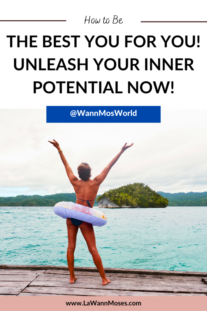 Unleashing Your Inner Potential: How to be the Best Version of You