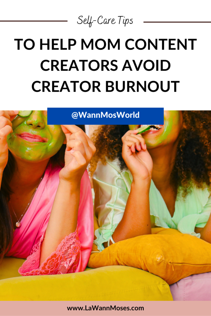 Self-Care Tips To Help Mom Content Creators Avoid Creator Burnout