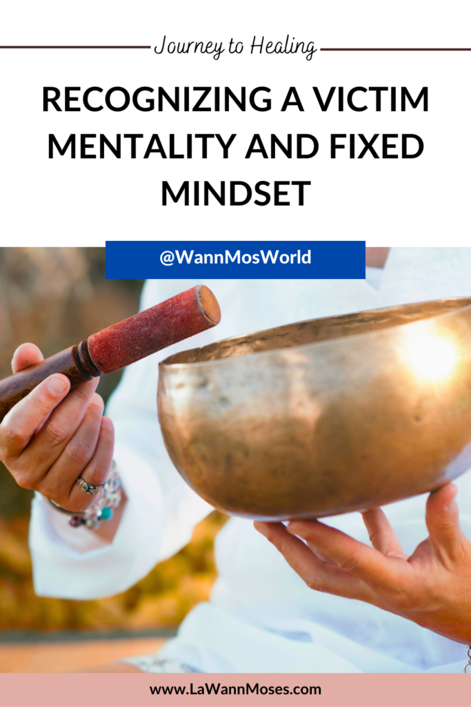 Recognizing A Victim Mentality And Fixed Mindset