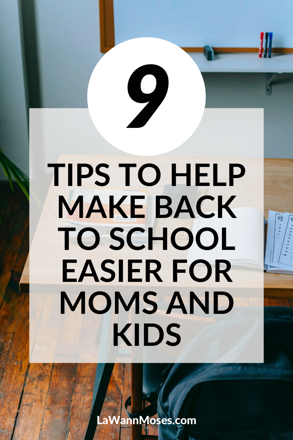 9 Tips to Help Make Back to School Easier for Moms and Kids